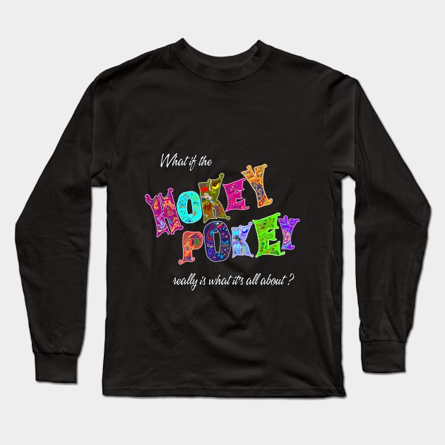 Hokey Pokey Long Sleeve T-Shirt by Graphic Dinosaur